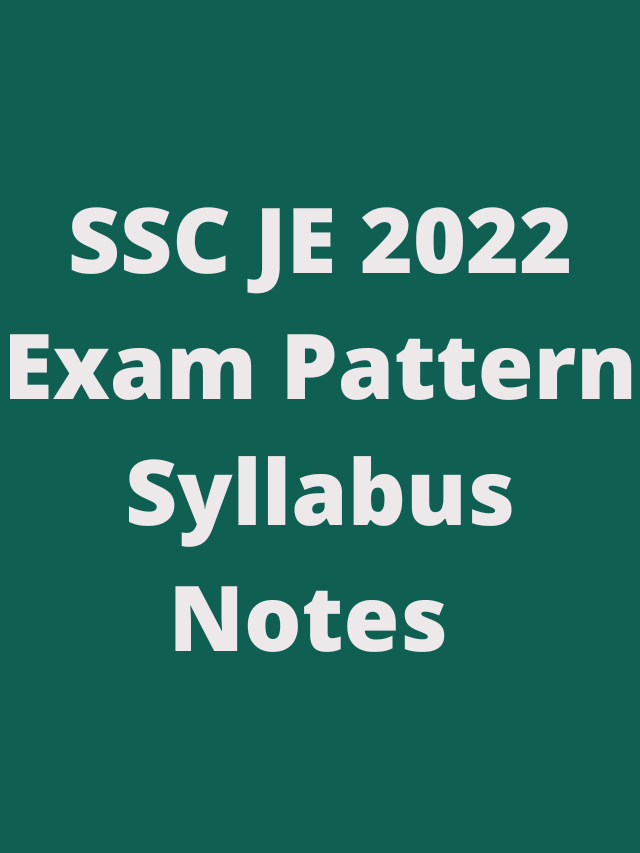 SSC JE 2022 Exam Pattern Syllabus Notes