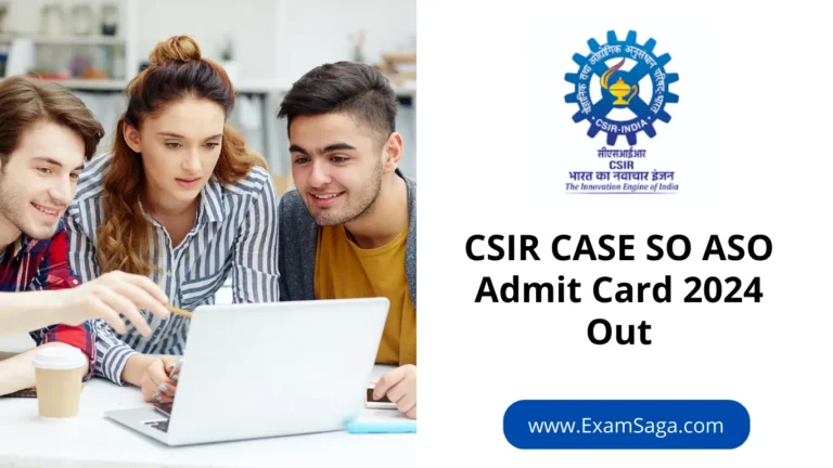 CSIR CASE SO ASO Admit Card 2024 Out