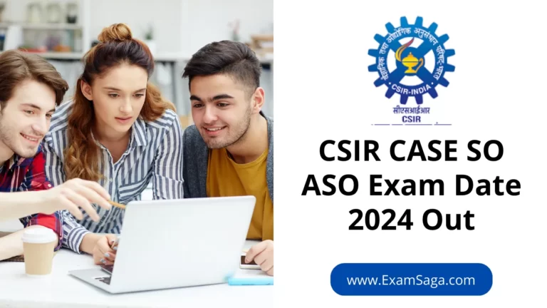 CSIR CASE SO ASO Exam Date 2024 Out